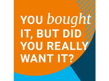 You bought it, but did you really want it?