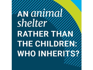 An animal shelter rather than the children: Who inherits?