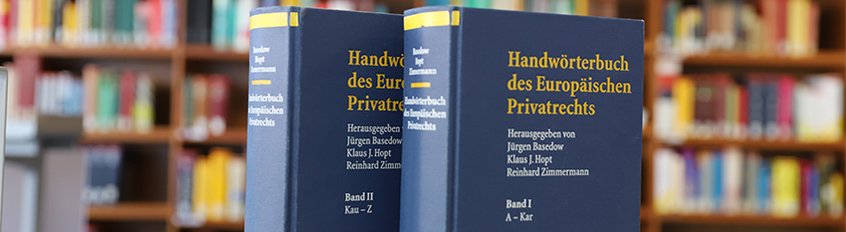 Handwörterbuch / Max Planck Encyclopedia of European Private Law Handwörterbuch / Max Planck Encyclopedia of European Private Law