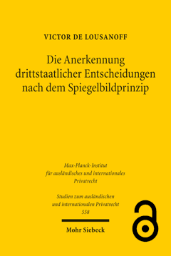 Die Anerkennung drittstaatlicher Entscheidungen nach dem Spiegelbildprinzip.  Grundlagen und Herausforderungen der Gerichtsstandsvereinbarung Cover