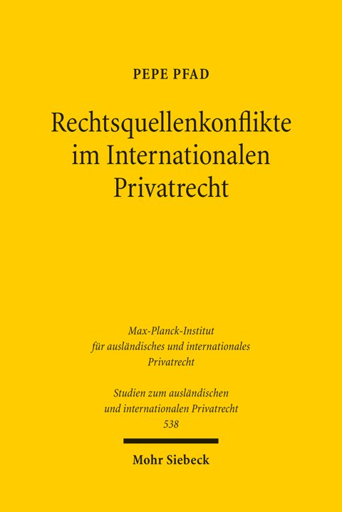 Buchcover "Rechtsquellenkonflikte im Internationalen Privatrecht. Eine kritische Betrachtung der Art. 23, 24, 25 Rom I-VO, Art. 27, 28 Rom II-VO und Art. 3 EGBGB"