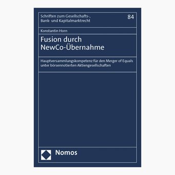 Cover of the publication "Fusion durch NewCo-Übernahme" by Konstantin Horn, published 2020 Cover of the publication "Fusion durch NewCo-Übernahme" by Konstantin Horn, published 2020