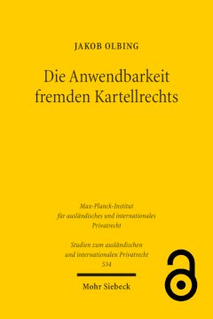 Die Anwendbarkeit fremden Kartellrechts. Eine Untersuchung des europäischen und US-amerikanischen Kollisionsrechts für private Kartellschadensersatzklagen im Zivilverfahren