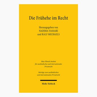 Cover of the publication "Die Frühehe im Recht", edited by Nadjma Yassari and Ralf Michaels. Cover of the publication "Die Frühehe im Recht", edited by Nadjma Yassari and Ralf Michaels.