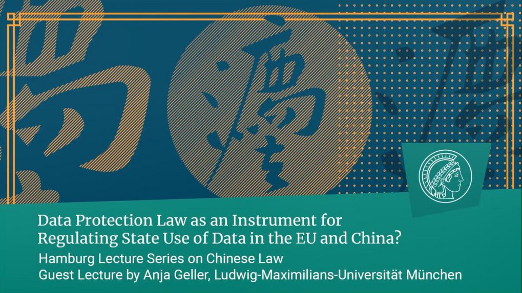 Anja Geller (Ludwig-Maximilians-Universität München): Data Protection Law as an Instrument for Regulating State Use of Data in the EU and China?