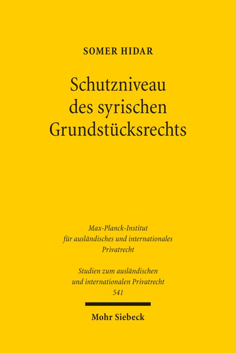 Cover "Schutzniveau des syrischen Grundstücksrechts. Ein deutsch-syrischer Rechtsvergleich über den Schutz des Grundstückseigentums und die Sicherungsmittel im Grunderwerbsverfahren unter besonderer Berücksichtigung illegaler Bauten"