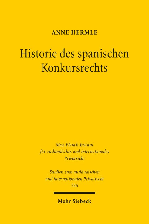 Historie des spanischen Konkursrechts. Die Entwicklung von den Siete Partidas bis zur Ley Concursal 2003 Cover