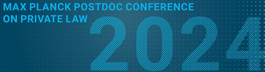 Max Planck PostDoc Conference on Private Law Max Planck PostDoc Conference on Private Law