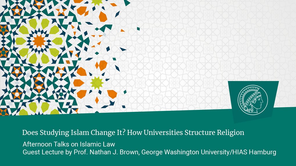 Prof. Nathan J. Brown (George Washington University/HIAS Hamburg): Does Studying Islam Change It? How Universities Structure Religion