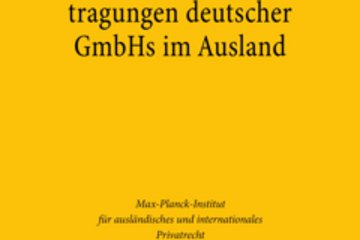 Cover "Geschäftsanteilsübertragungen deutscher GmbHs im Ausland –
Die kollisionsrechtliche Anknüpfung von § 15 Abs. 3 und Abs. 4 GmbHG unter einer besonderen Betrachtung des MoMiG"