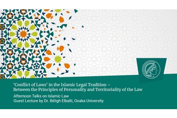 Dr. Béligh Elbalti (Osaka University): 'Conflict of Laws’ in the Islamic Legal Tradition – Between the Principles of Personality and Territoriality of the Law
