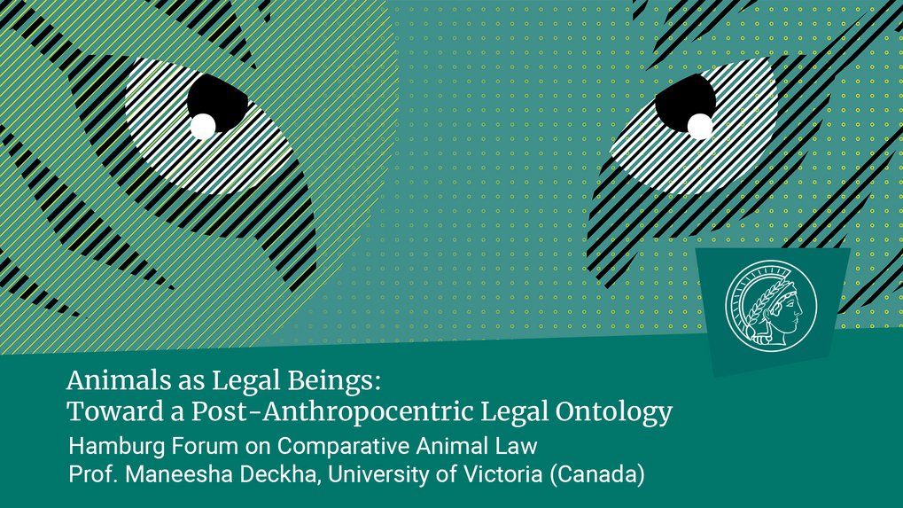 Prof. Maneesha Deckha (University of Victoria): Animals as Legal Beings: Toward a Post-Anthropocentric Legal Ontology