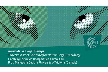 Prof. Maneesha Deckha (University of Victoria): Animals as Legal Beings: Toward a Post-Anthropocentric Legal Ontology