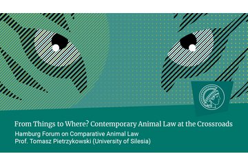 Prof. Tomasz Pietrzykowski (University of Silesia): From Things to Where? Contemporary Animal Law at the Crossroads