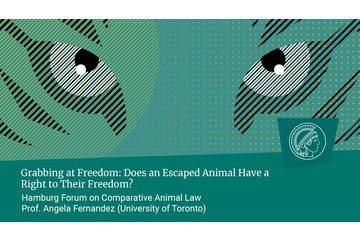 Prof. Angela Fernandez (University of Toronto): Grabbing at Freedom: Does an Escaped Animal Have a Right to Their Freedom?