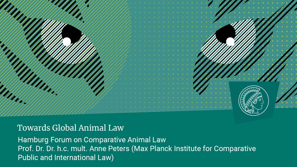Prof. Dr. Dr. h.c. mult. Anne Peters (Max Planck Institute for Comparative Public Law and International Law): Towards Global Animal Law