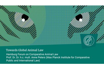 Prof. Dr. Dr. h.c. mult. Anne Peters (Max Planck Institute for Comparative Public Law and International Law): Towards Global Animal Law