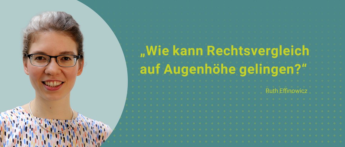 Forschung zum ausländischen Recht erfordert Bereitschaft, ein Rechtssystem ernst zu nehmen, sowie eigene und andere Perspektiven kontextsensibel zu reflektieren