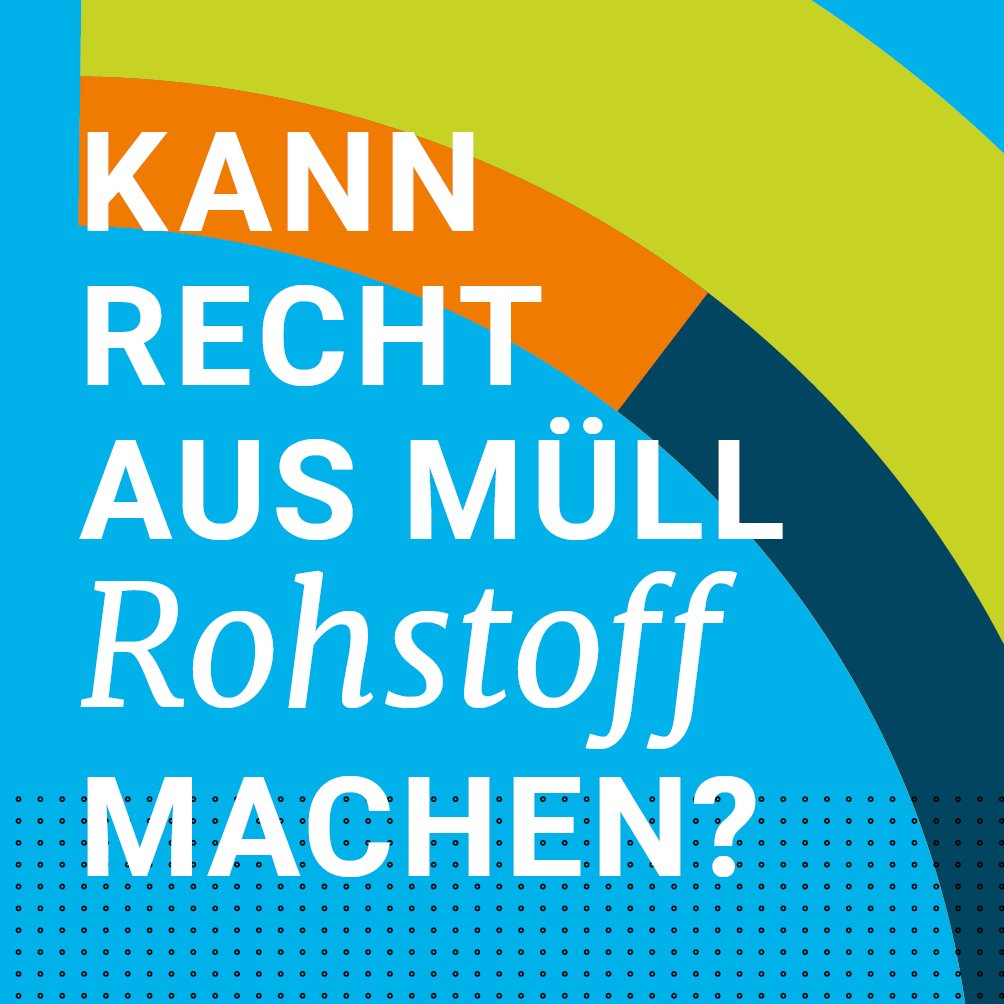 Kann Recht aus Müll Rohstoff machen?