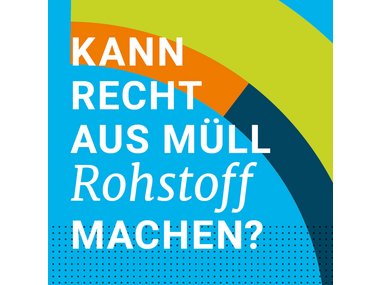Kann Recht aus Müll Rohstoff machen?