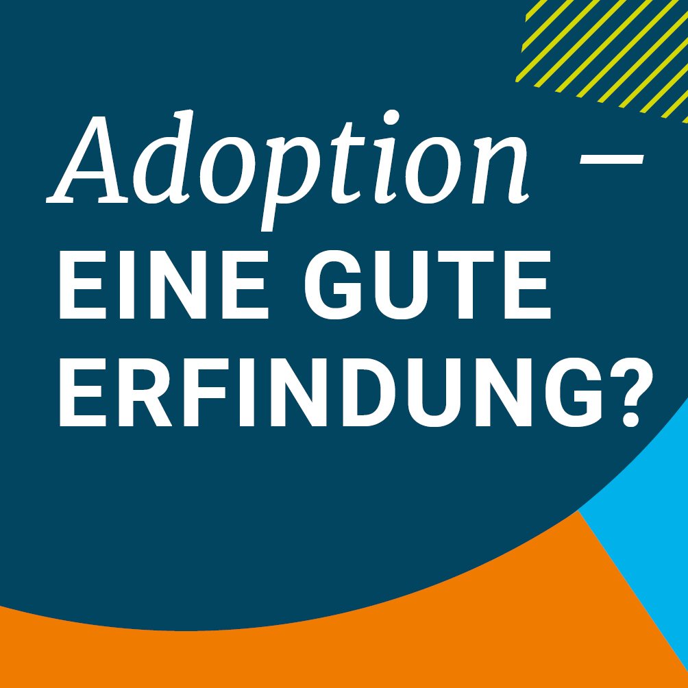 Adoption - eine gute Erfindung?