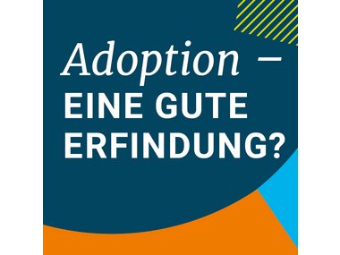 Adoption - eine gute Erfindung?
