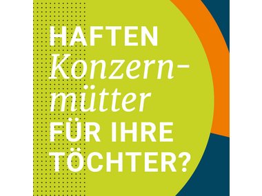 Haften Konzernmütter für ihre Töchter?