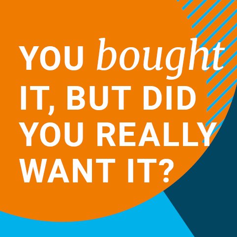 You bought it, but did you really want it?