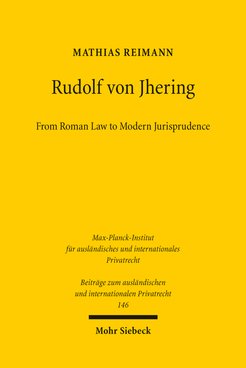 Cover "Rudolf von Jhering. "From Roman Law to Modern Jurisprudence, Beiträge zum ausländischen und internationalen Privatrecht (BtrIPR) 146