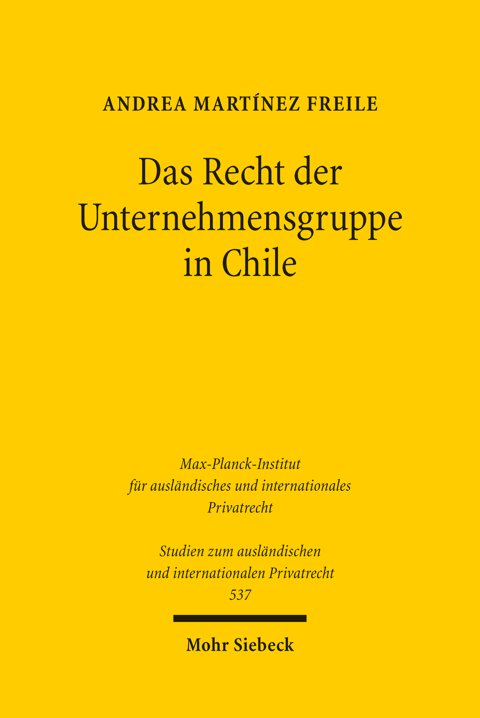 Cover "Das Recht der Unternehmensgruppe in Chile
Versuch einer Neuinterpretation des chilenischen Aktiengesetzes im Lichte des deutschen Konzernrechts", Studien zum ausländischen und internationalen Privatrecht (StudIPR) 537